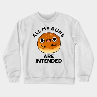 All My Buns Are Intended Cute Bun Pun Crewneck Sweatshirt